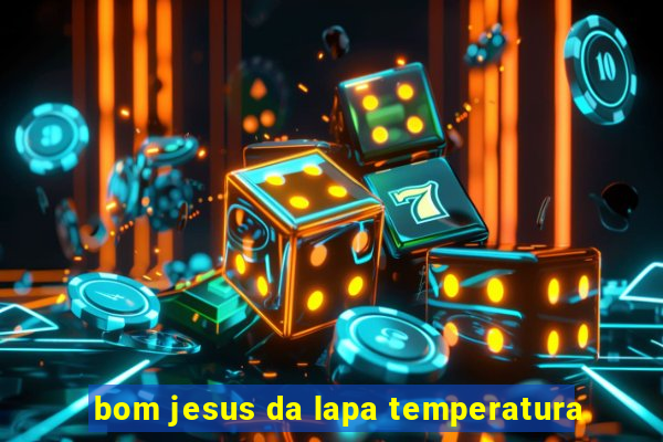 bom jesus da lapa temperatura